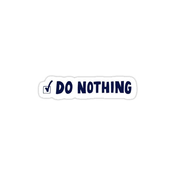 DO NOTHING - Sticker