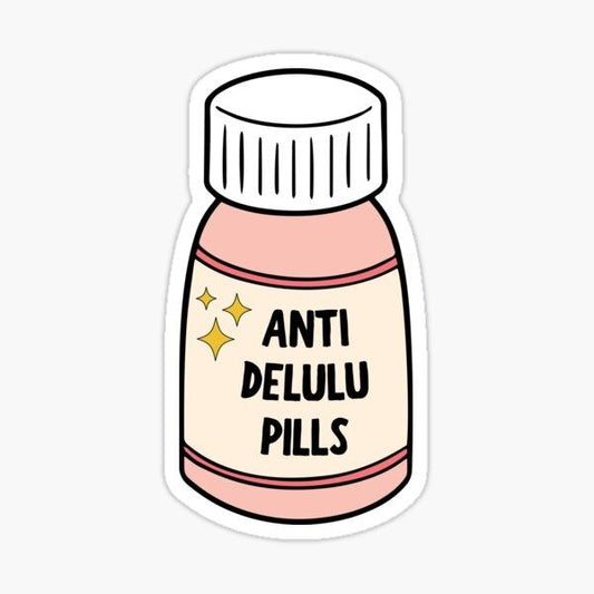 Anti Delulu Pills- Sticker