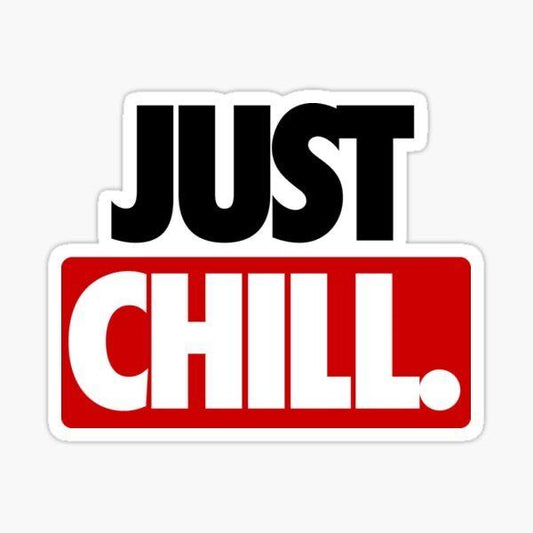 JUST CHILL - Sticker