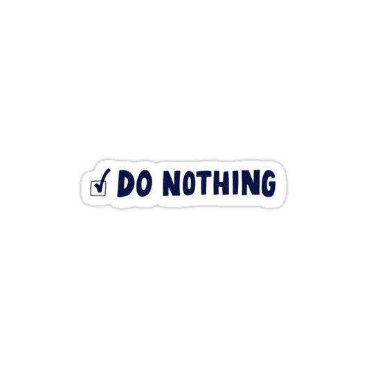 DO NOTHING - Sticker