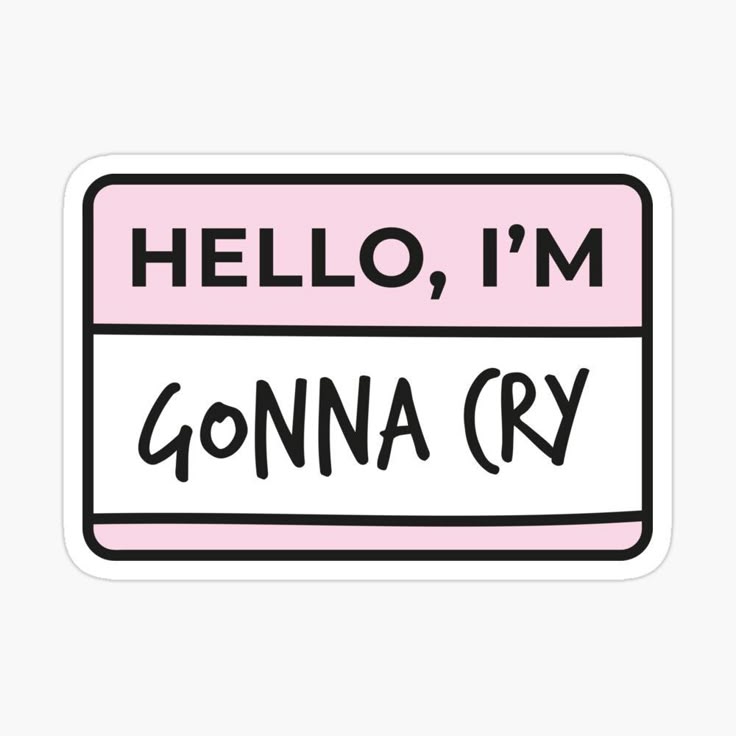 HELLO, I`m GoNNA CRY - Sticker