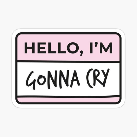 HELLO, I`m GoNNA CRY - Sticker