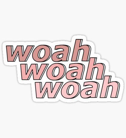 woah woah - Sticker