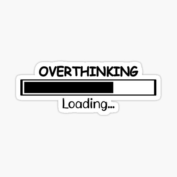 OVERTHINKING Loading - Sticker