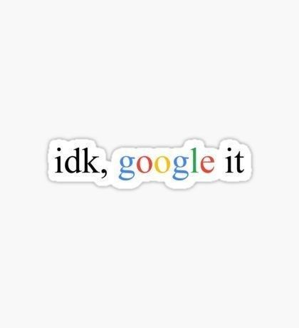 idk, google it - Sticker