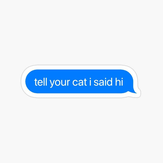 tell your cat - Sticker