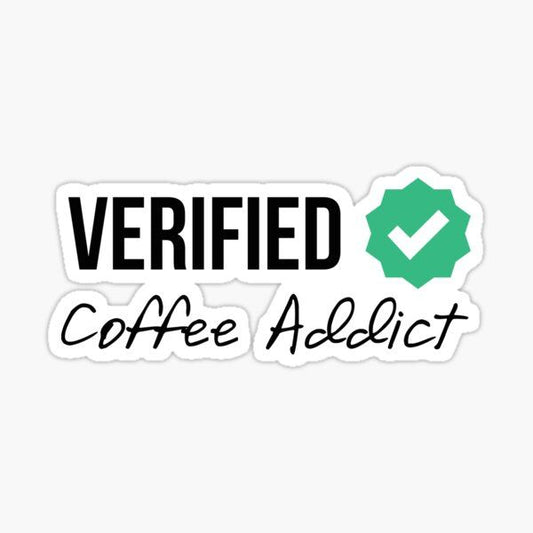 VERIFIED Coffee Addict- Sticker
