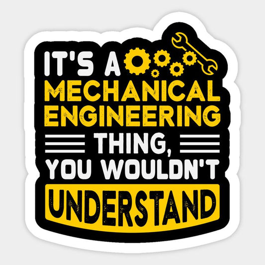 Mechanical Engineer Gift Decal - "You Wouldn't Understand" Sarcasm Sticker