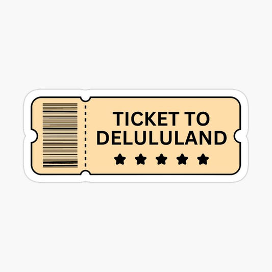 TICKET TO DELULULAND - Sticker