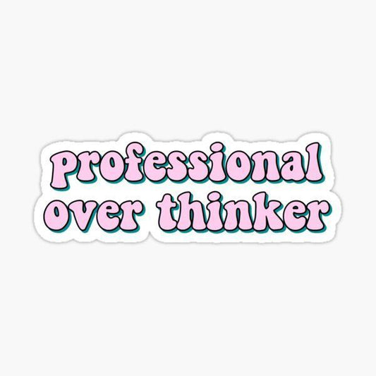 professional over thinker - Sticker