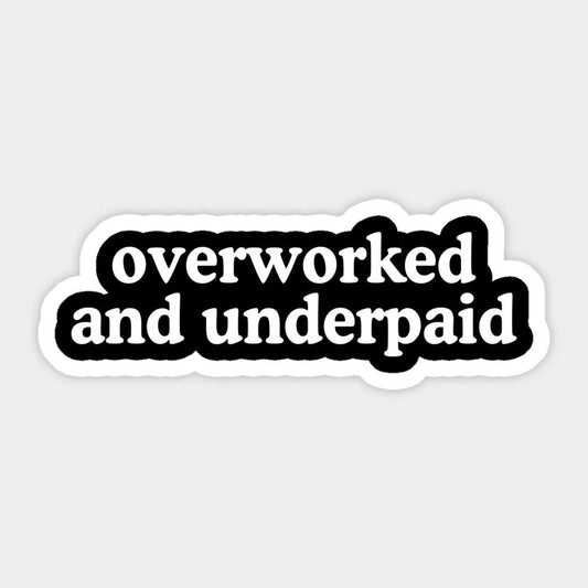 Overworked- Sticker