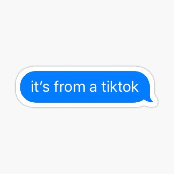 it`s from a tiktok - Sticker