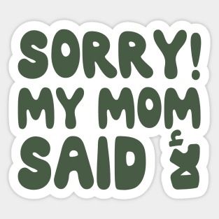 SORRY! MY MOM SAID LAA - Sticker
