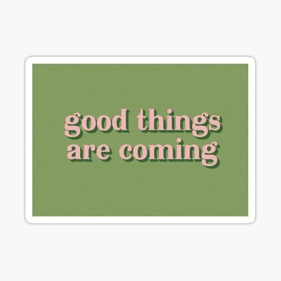 good things are coming - Sticker