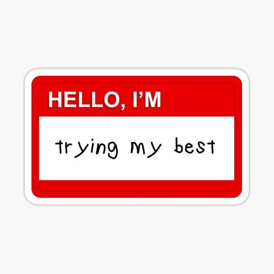 HELLO, I`M trying my best- Sticker