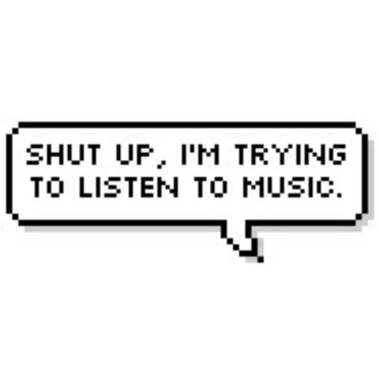 SHUT UP, I`M TRYING TO LISTEN TO MUSIC - Sticker