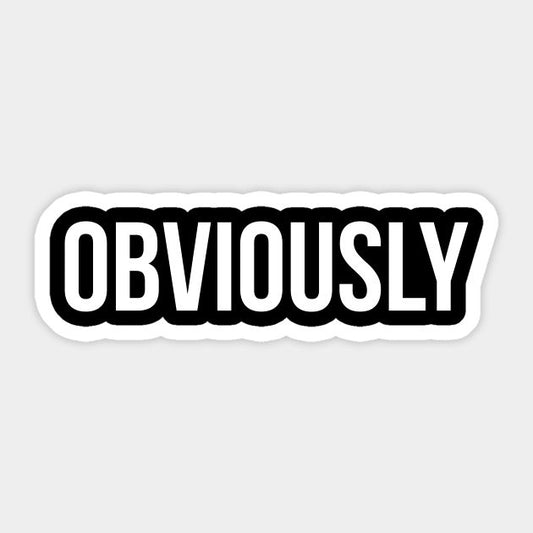 OBVIOUSLY -Sticker