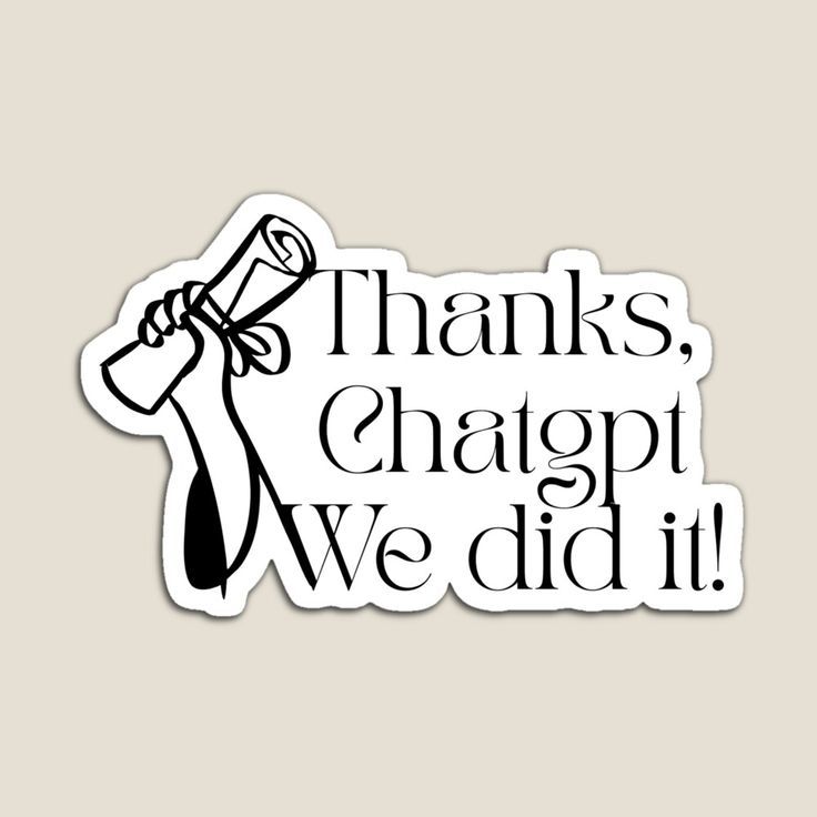 Thanks Chatgpt We did it! - Sticker